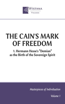 The Cain's Mark of Freedom: 1. Hermann Hesse's “Demian” as the birth of the sovereign spirit