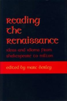 Reading the Renaissance: Ideas and Idioms from Shakespeare to Milton (Medieval and Renaissance Literary Studies) - Book  of the Medieval & Renaissance Literary Studies