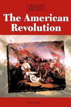 Opposing Viewpoints Digests: The American Revolution (Library Binding Edition)