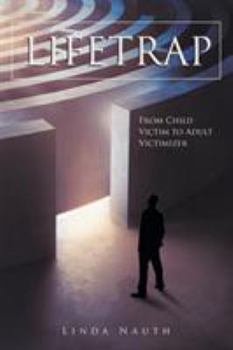 Paperback Lifetrap: From Child Victim to Adult Victimizer Book