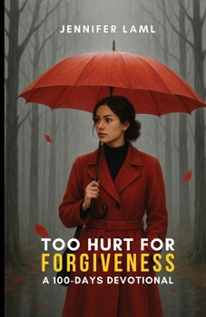 Paperback Too Hurt for Forgiveness: A 100-Days Devotional Book