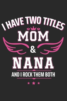 I have two titles mom & nana and i rock them both: Daily planner journal for mother/stepmother, Paperback Book With Prompts About What I Love About ... Gifts From Son/Daughter for mom 6x9 100 pages