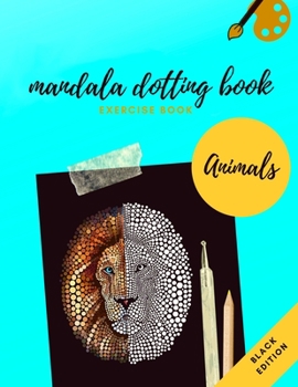 Paperback Mandala Dotting Book Exercise Book Animals Black Edition: How to Draw a Mandala - Dot Painting Mandalas with Black Background - Dotting Tools for Pain Book