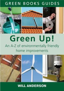 Paperback Green Up!: An A-Z of Environmentally Friendly Home Improvements Book