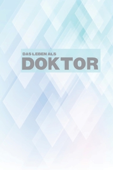 Das Leben eines Doktor: Lustiges gepunktetes Notizbuch zum verschenken | Geschenkidee für Doktoranten, Absolventen | A5 Format (German Edition)