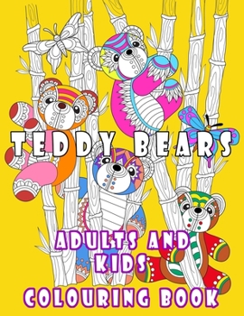 Adults and Kids Colouring Book: adult colouring books, cute TEDDY BEARS colouring,26 mandala designs/adult colouring books flowers/easy mandala, for kids and adults,