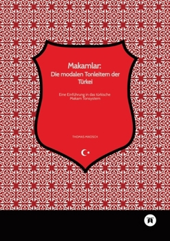 Paperback Makamlar: Die modalen Tonleitern der Türkei: Eine Einführung in das türkische Makam Tonsystem [German] Book