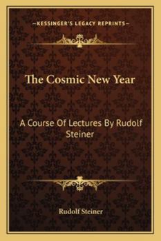 Paperback The Cosmic New Year: A Course Of Lectures By Rudolf Steiner Book