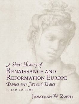 Paperback A Short History of Renaissance and Reformation Europe: Dances Over Fire and Water Book