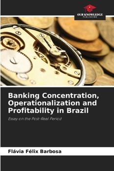 Paperback Banking Concentration, Operationalization and Profitability in Brazil Book