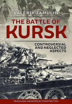 Hardcover The Battle of Kursk: Controversial and Neglected Aspects Book