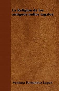 Paperback La Religi?n de los antiguos indios tagalos [Spanish] Book