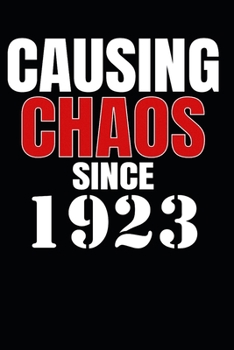 Causing Chaos Since 1923: Birth Year Lined Journal Notebook