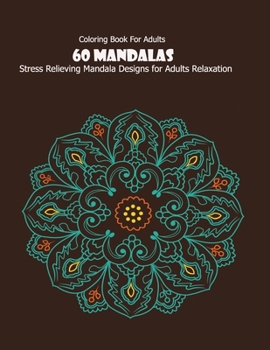 Paperback Coloring Book For Adults: 60 Mandalas: Stress Relieving Mandala Designs for Adults Relaxation Book