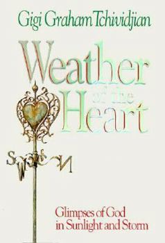 Paperback Weather of the Heart: Glimpses of God in Sunlight and Storm Book