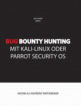 Paperback Bug Bounty Hunting mit Kali-Linux oder Parrot Security OS: Hacking als Hautberuf oder Nebenjob [German] Book