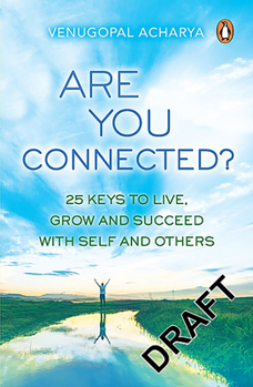 Are You Connected: 25 Keys to Live, Grow and Succeed with Self and Others