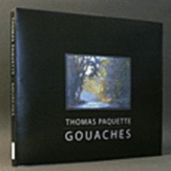 Hardcover Thomas Paquette: Gouaches Book