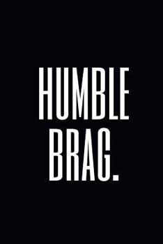 Paperback Humble Brag.: A Funny & Elegant Wide Ruled Notebook/Journal for Millennials Book