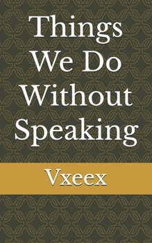Paperback Things We Do Without Speaking Book