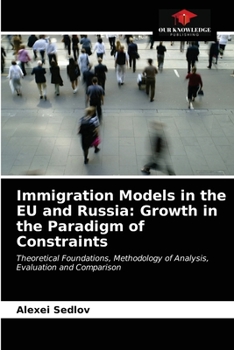 Paperback Immigration Models in the EU and Russia: Growth in the Paradigm of Constraints Book