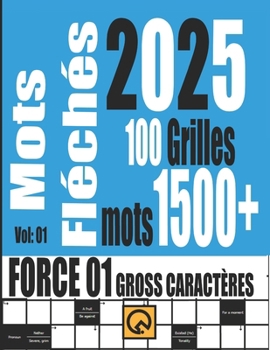Paperback Mots Fléchés 2025 Force 01 Grilles +1500 Mots Gross Caractères Vol 01: Relaxant Amusant et Anti-stress Tester Votre Culture mots Stimulants Noël d'été [French] Book