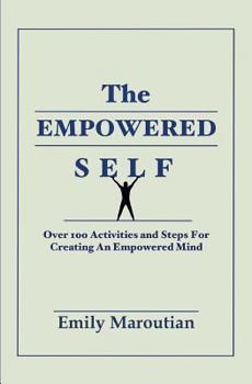 Paperback The Empowered Self: Over 100 Activities and Steps for Creating an Empowered Mind Book