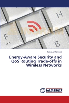 Paperback Energy-Aware Security and QoS Routing Trade-offs in Wireless Networks Book