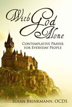 Paperback With God Alone: Catholic Contemplative Prayer for Everyday People Book