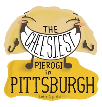 Hardcover The Cheesiest Pierogi in Pittsburgh Book