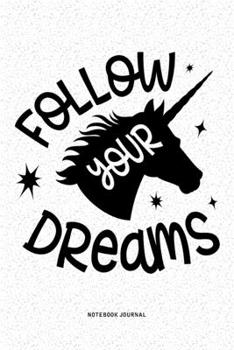 Follow Your Dreams: A 6x9 Inch Diary Notebook Journal With A Bold Font Text Slogan On A Matte Cover and 120 Blank Lined Pages Makes A Great Alternative To A Card