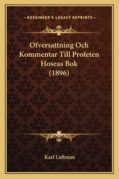 Paperback Ofversattning Och Kommentar Till Profeten Hoseas Bok (1896) [Swedish] Book