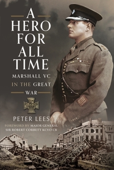 Hardcover A Hero for All Times: Marshall VC in the Great War Book