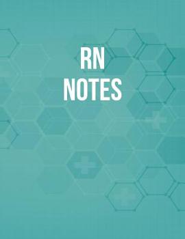 Paperback RN Notes: Funny Nursing Theme Notebook - Includes: Quotes From My Patients and Coloring Section - Graduation And Appreciation Gift For RN Book