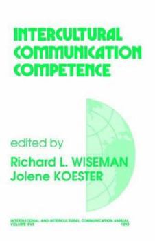 Intercultural Communication Competence (International and Intercultural Communication Annual)