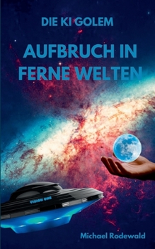 Paperback Die KI Golem - Aufbruch in ferne Welten [German] Book