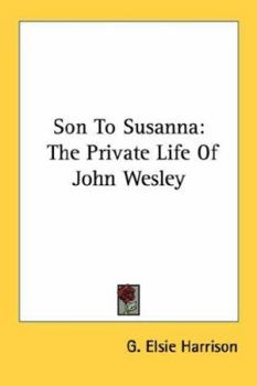 Paperback Son To Susanna: The Private Life Of John Wesley Book