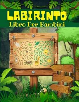 Paperback Labirinto Libro Per Bambini: 100 Pagine Di Labirinti Per Ragazzi E Ragazze. Libro Di Labirinti Per Bambini 4 - 6 - 8 Anni. Libri Di Attivit? E Gioc [Italian] Book
