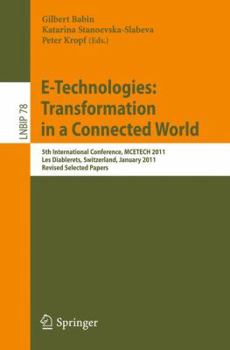 Paperback E-Technologies: Transformation in a Connected World: 5th International Conference, MCETECH 2011, Les Diablerets, Switzerland, January 23-26, 2011, Rev Book