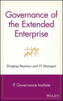 Hardcover Governance of the Extended Enterprise: Bridging Business and IT Strategies Book