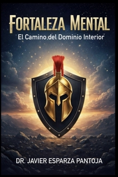 Fortaleza mental: El camino del dominio interior (Spanish Edition)