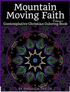 Paperback Mountain Moving Faith Volume 1: Contemplative Christian Coloring Book