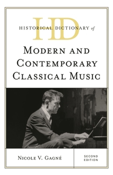 Historical Dictionary of Modern and Contemporary Classical Music, Second Edition