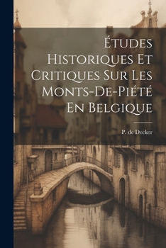 Paperback Études Historiques Et Critiques Sur Les Monts-de-piété En Belgique [French] Book