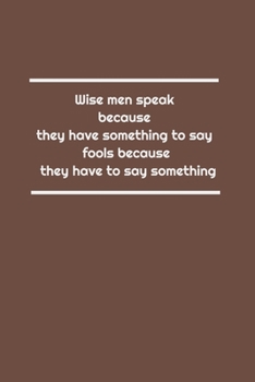 Paperback Wise men speak because they have something to say; fools because they have to say something: Lined Notebook Book