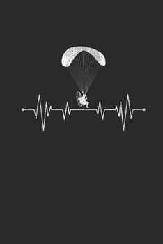 Paragliding Heartbeat: Paragliding Notebook, Dotted Bullet (6 x 9 - 120 pages) Sports And Recreations Themed Notebook for Daily Journal, Diary, and Gift