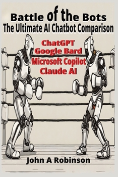 Paperback Battle of the Bots: The Ultimate AI Chatbot Comparison Book