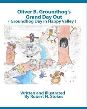 Paperback Oliver B. Groundhog Grand Day Out: Groundhog Day in Happy Valley Book