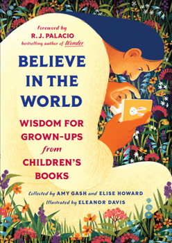 Hardcover Believe in the World: Wisdom for Grown-Ups from Children's Books Book