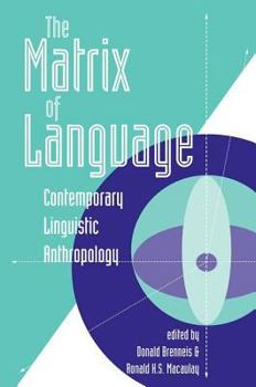 Paperback The Matrix Of Language: Contemporary Linguistic Anthropology Book